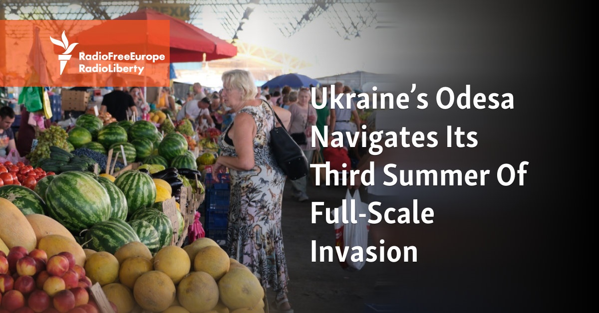 Ukraine’s Odesa Navigates Its Third Summer Of Full-Scale Invasion