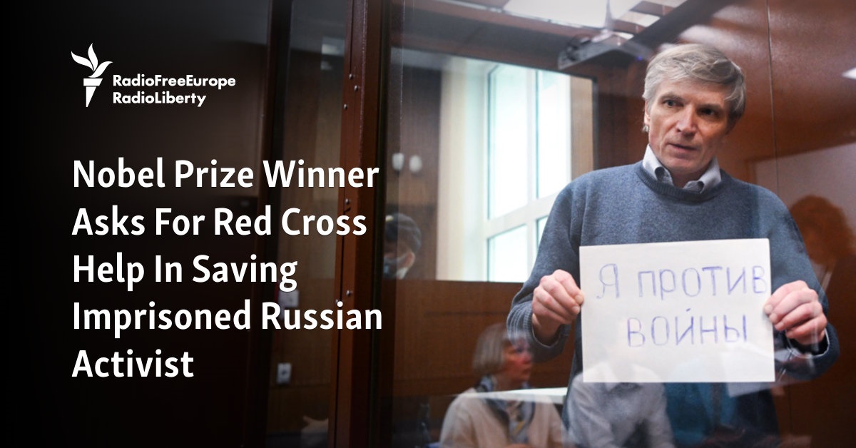 Nobel Prize Winner Asks For Red Cross Help In Saving Imprisoned Russian Activist