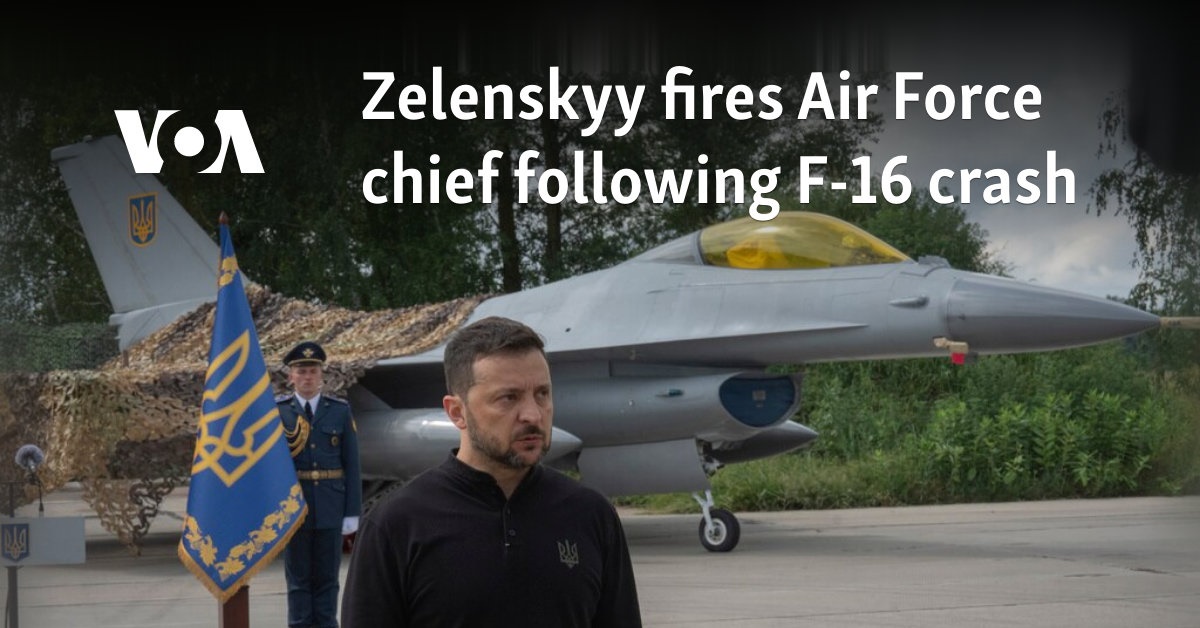 Zelenskyy fires Air Force chief following F-16 crash