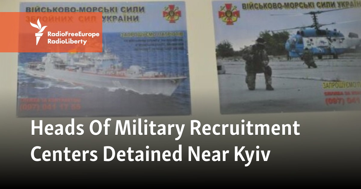 Heads Of Military Recruitment Centers Detained Near Kyiv