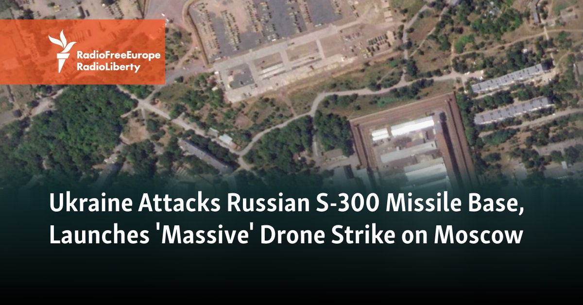 Ukraine Attacks Russian S-300 Missile Base, Launches ‘Massive’ Drone Strike on Moscow