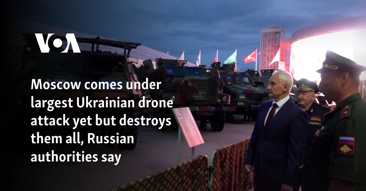 Moscow comes under largest Ukrainian drone attack yet but destroys them all, Russian authorities say