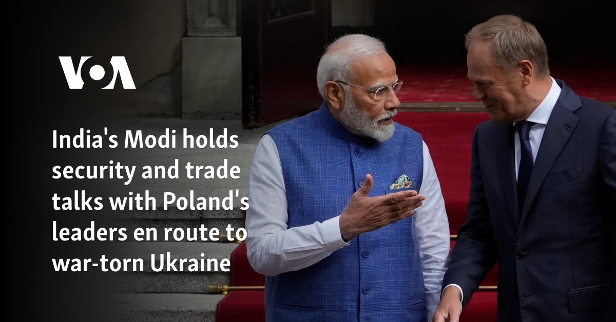 India’s Modi holds security and trade talks with Poland’s leaders en route to war-torn Ukraine