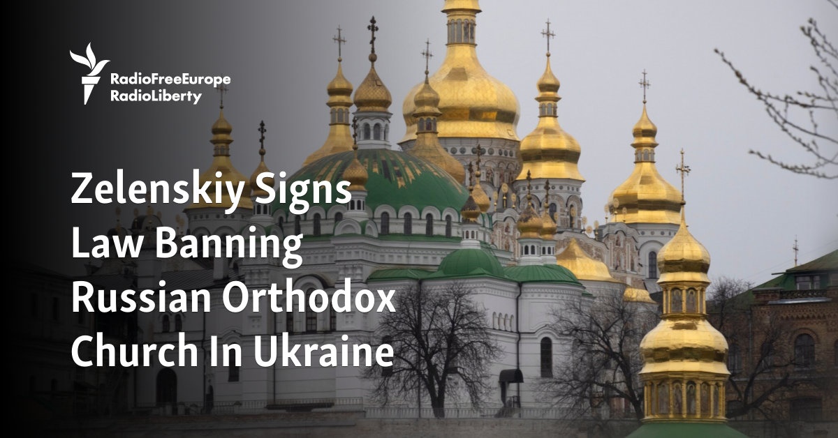 Zelenskiy Signs Law Banning Russian Orthodox Church In Ukraine