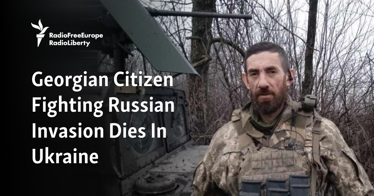 Georgian Citizen Fighting Russian Invasion Dies In Ukraine