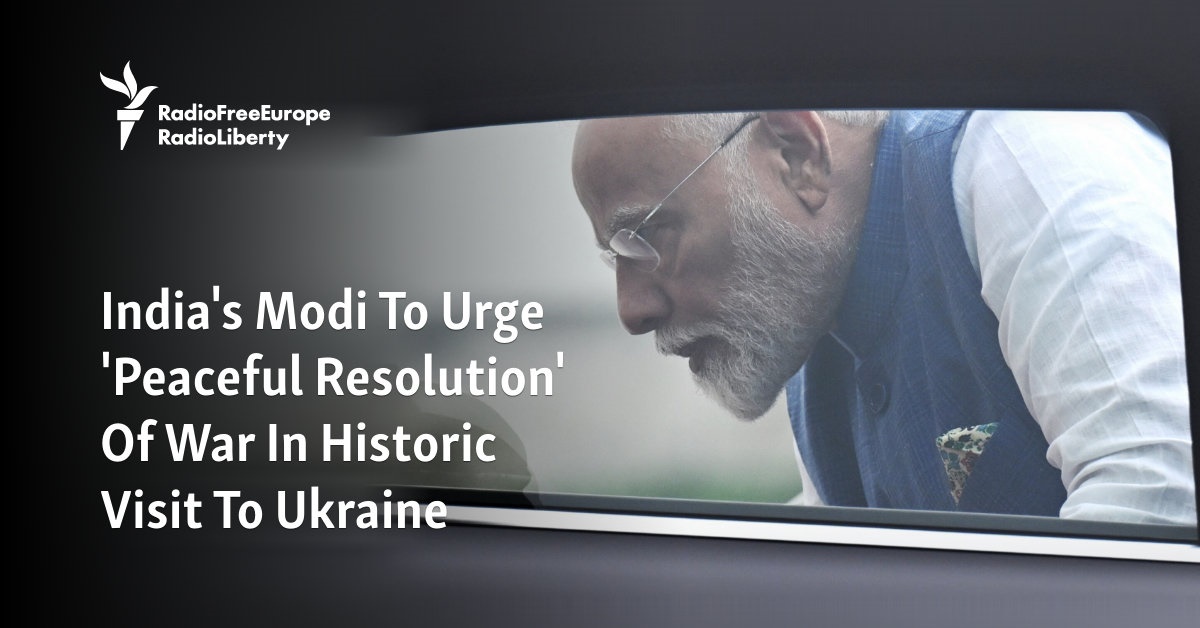 India’s Modi To Urge ‘Peaceful Resolution’ Of War In Historic Visit To Ukraine