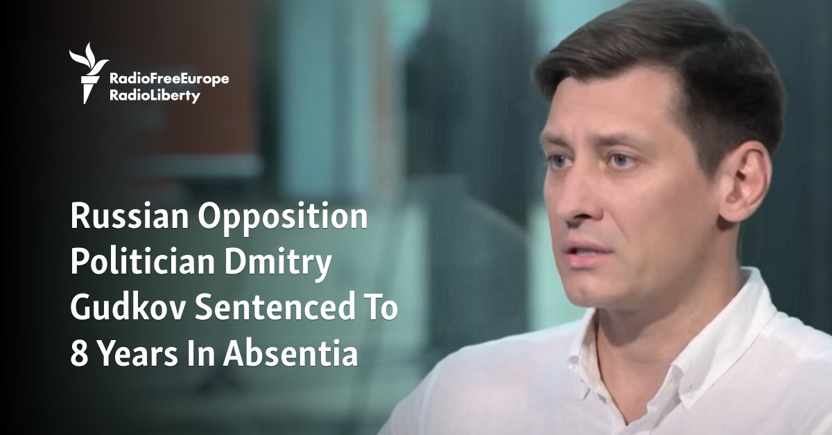 Russian Opposition Politician Dmitry Gudkov Sentenced To 8 Years In Absentia