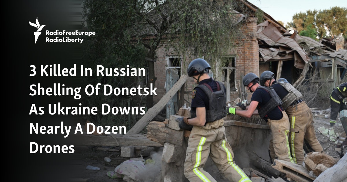 3 Killed In Russian Shelling Of Donetsk As Ukraine Downs Nearly A Dozen Drones