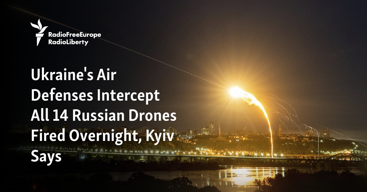 Ukraine’s Air Defenses Intercept All 14 Russian Drones Fired Overnight, Kyiv Says