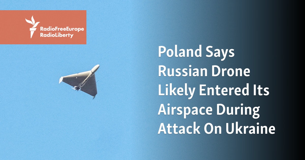 Poland Says Russian Drone Likely Entered Its Airspace During Attack On Ukraine