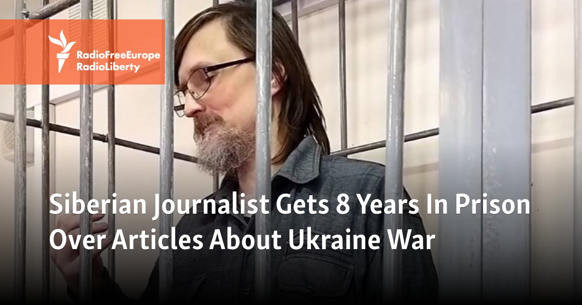 Siberian Journalist Gets 8 Years In Prison Over Articles About Ukraine War