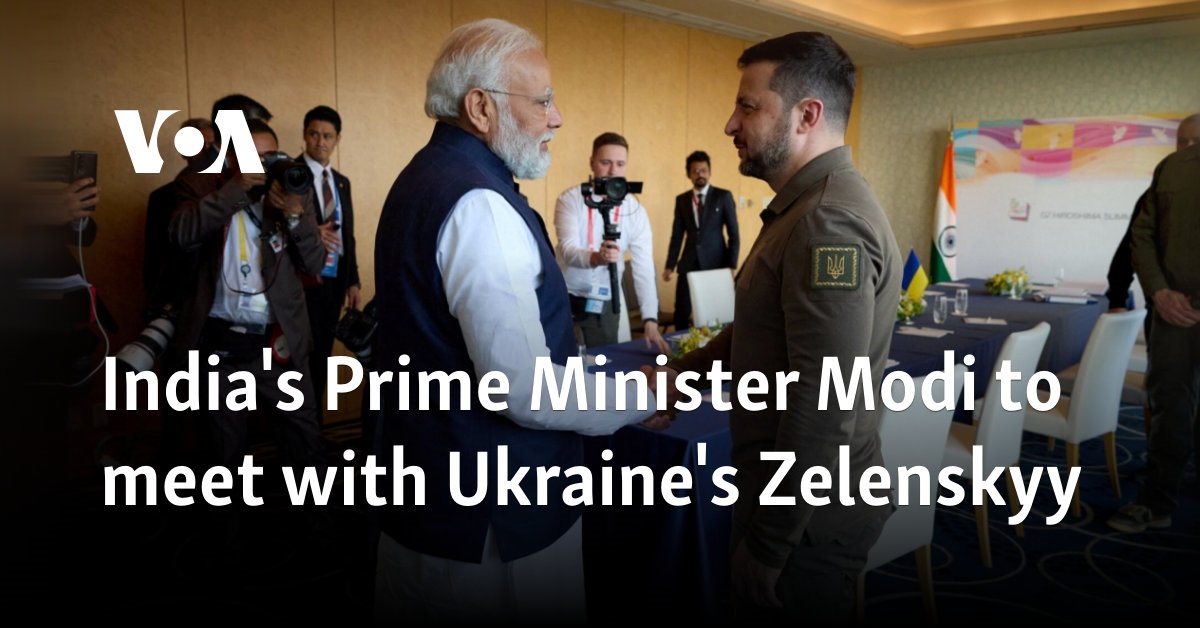 India’s Prime Minister Modi to meet with Ukraine’s Zelenskyy