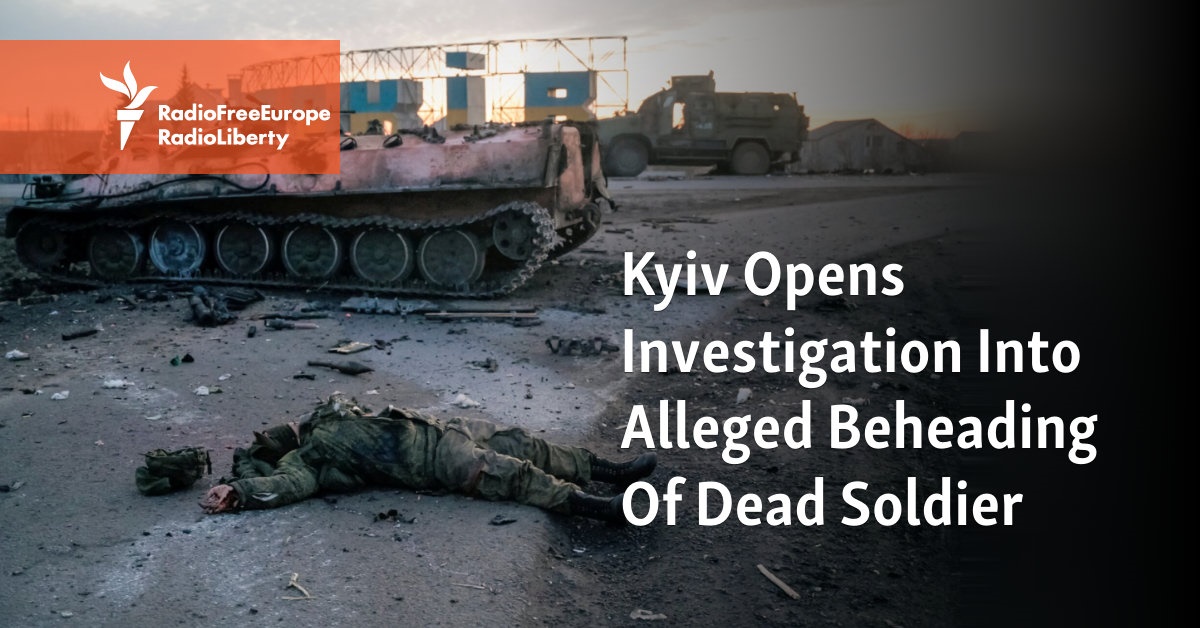 Kyiv Opens Investigation Into Alleged Beheading Of Dead Soldier