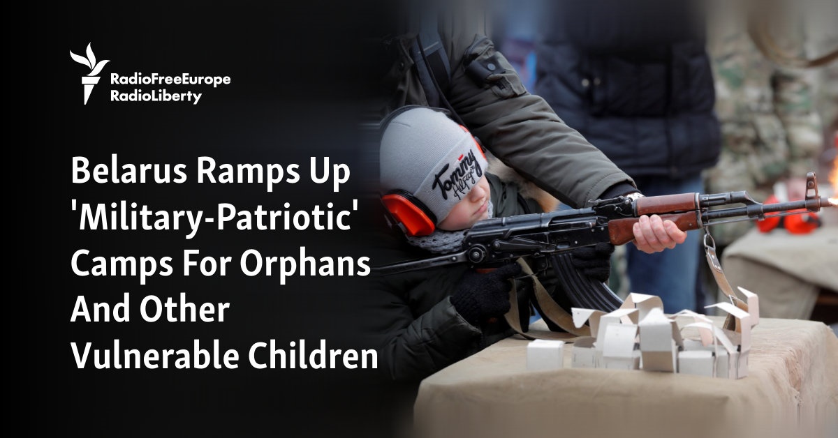 Belarus Ramps Up ‘Military-Patriotic’ Camps For Orphans And Other Vulnerable Children