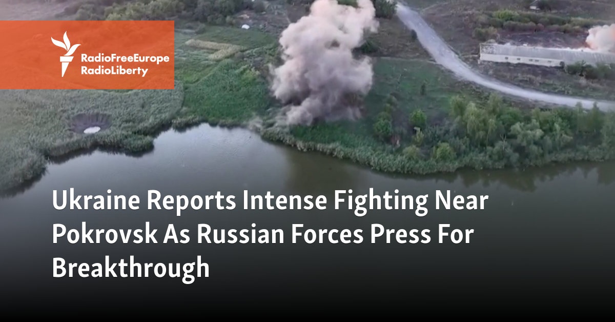 Ukraine Reports Intense Fighting Near Pokrovsk As Russian Forces Press For Breakthrough