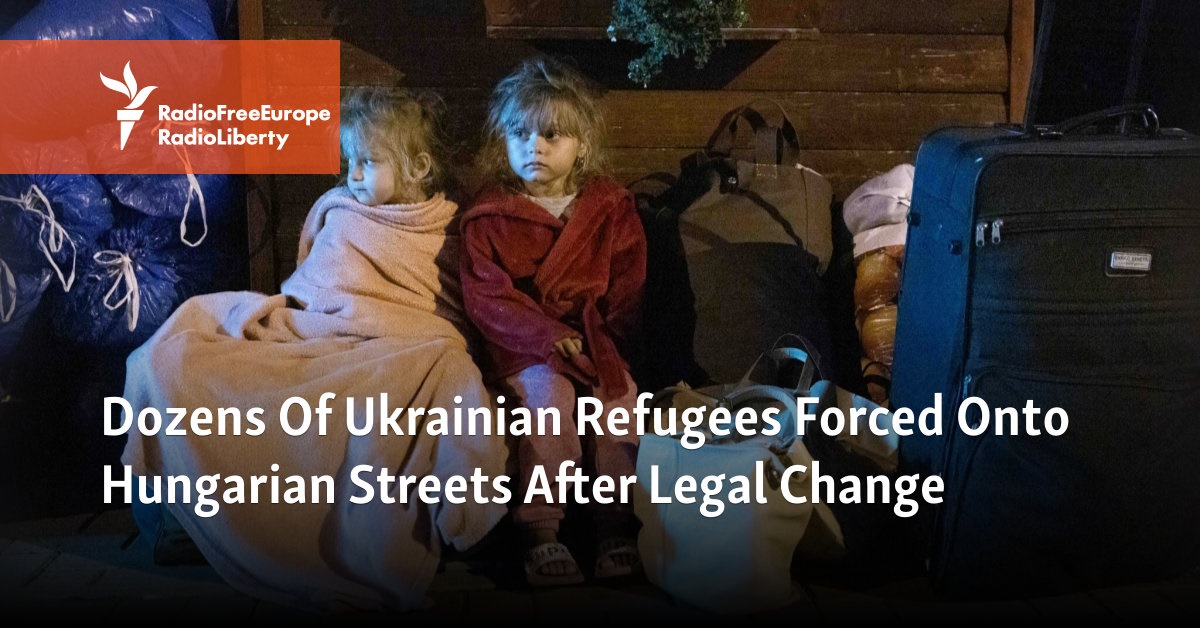 Dozens Of Ukrainian Refugees Forced Onto Hungarian Streets After Legal Change