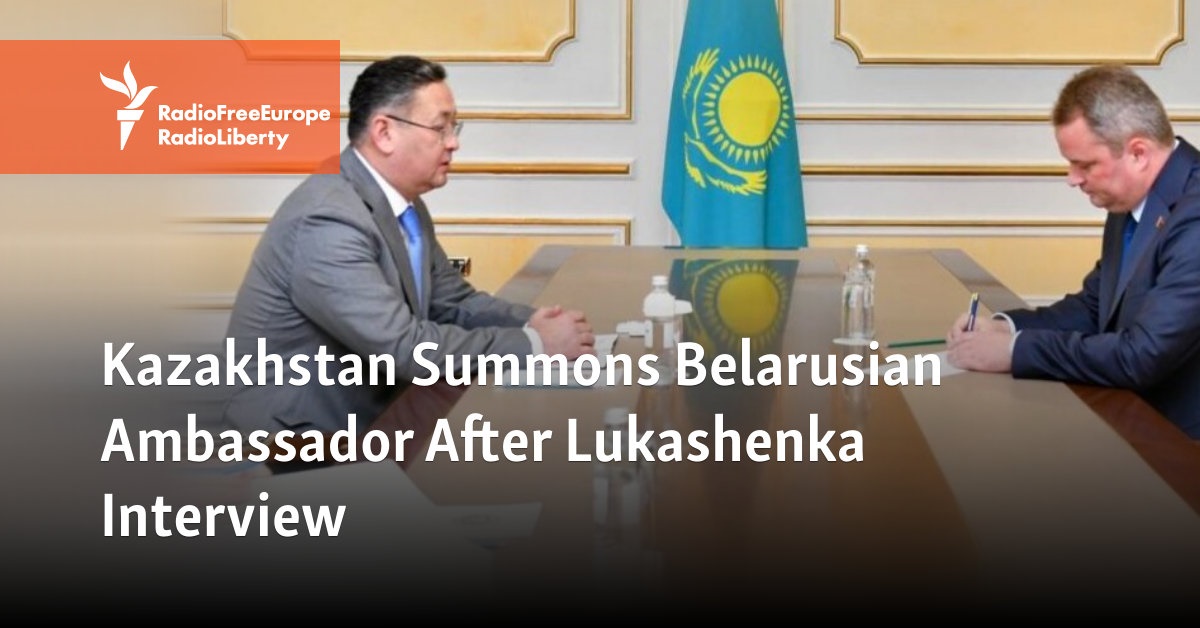 Kazakhstan Summons Belarusian Ambassador After Lukashenka Interview