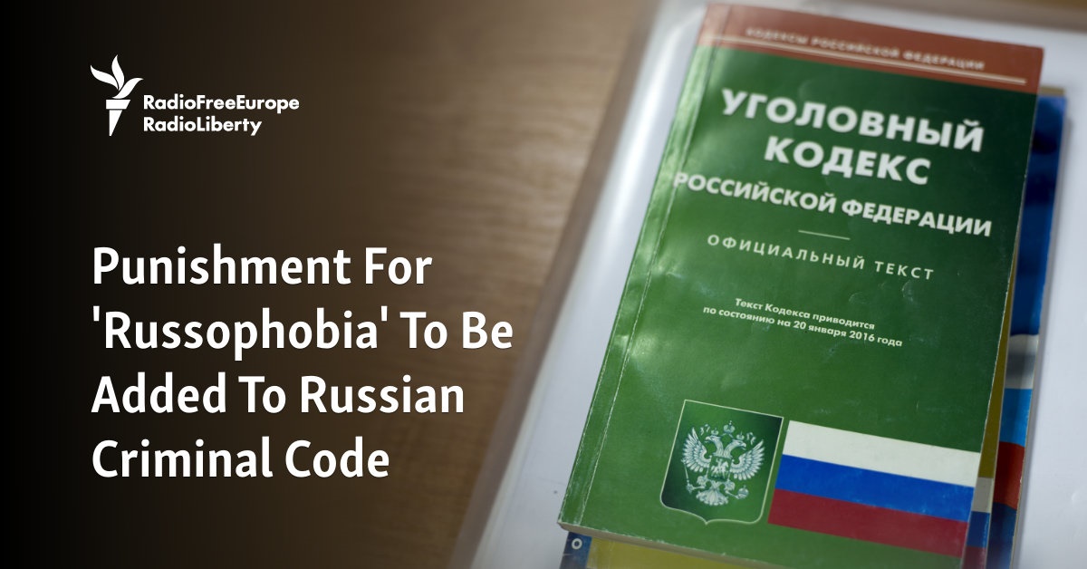 Punishment For ‘Russophobia’ To Be Added To Russian Criminal Code