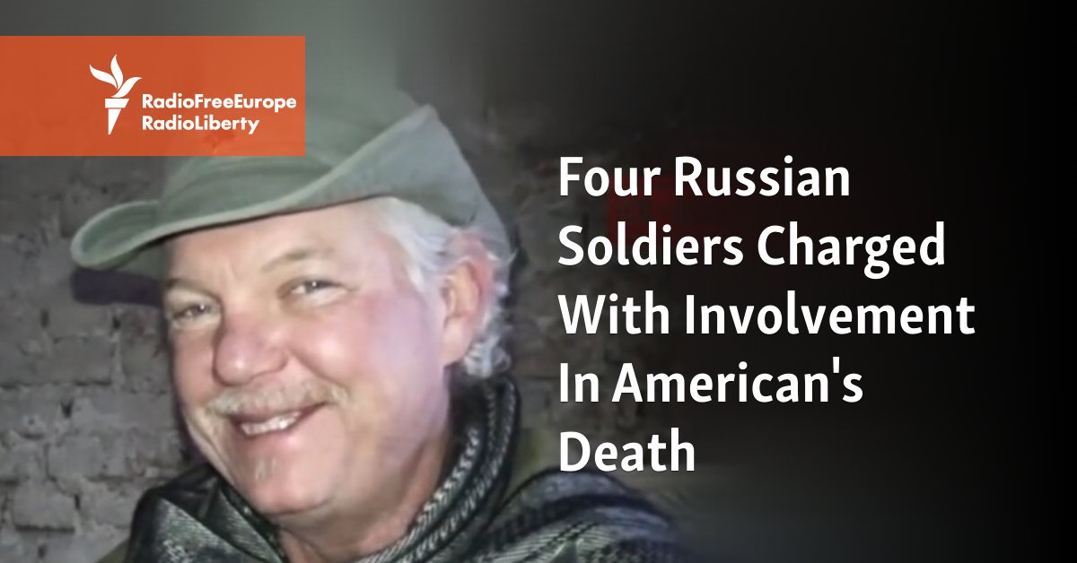 Four Russian Soldiers Charged With Involvement In American’s Death