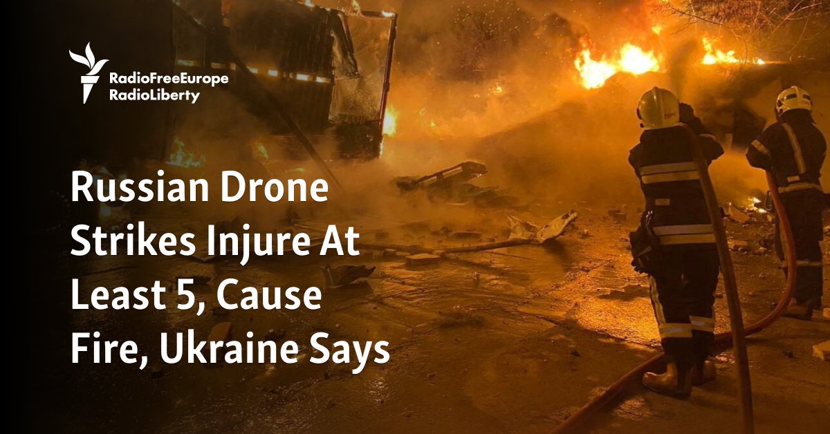 Russian Drone Strikes Injure At Least 5, Cause Fire, Ukraine Says