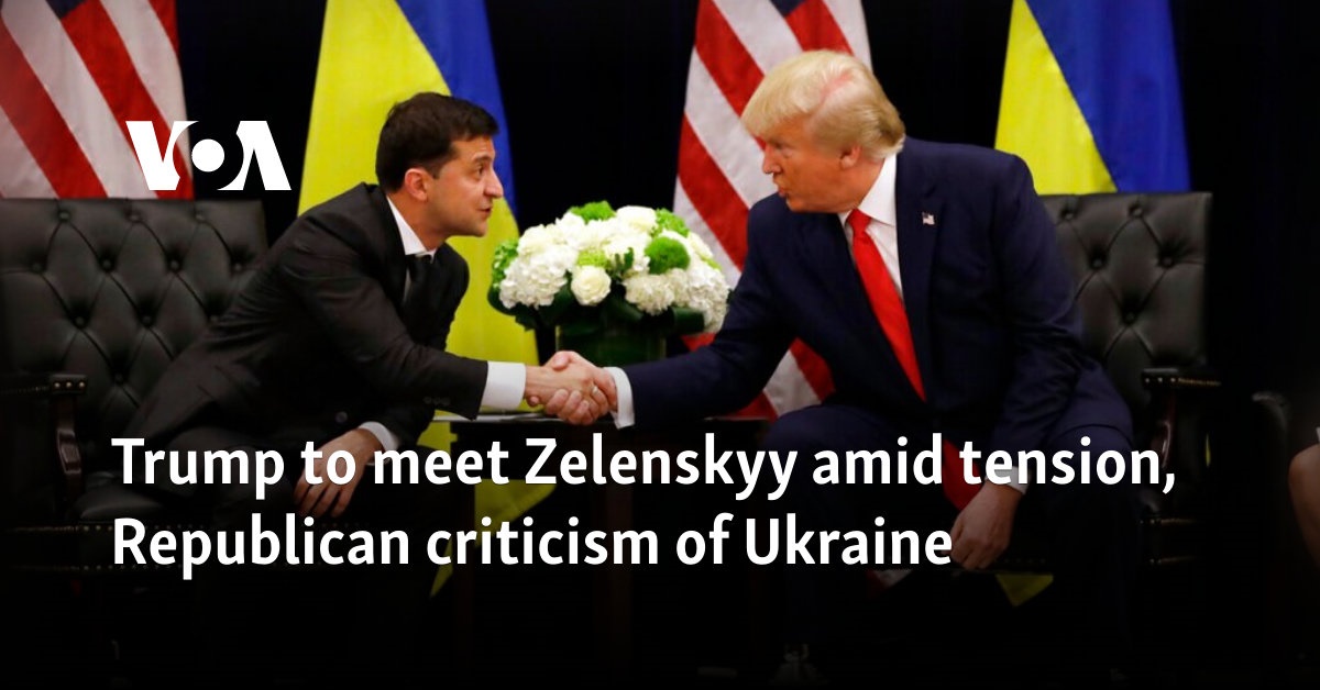 Trump to meet Zelenskyy amid tension, Republican criticism of Ukraine