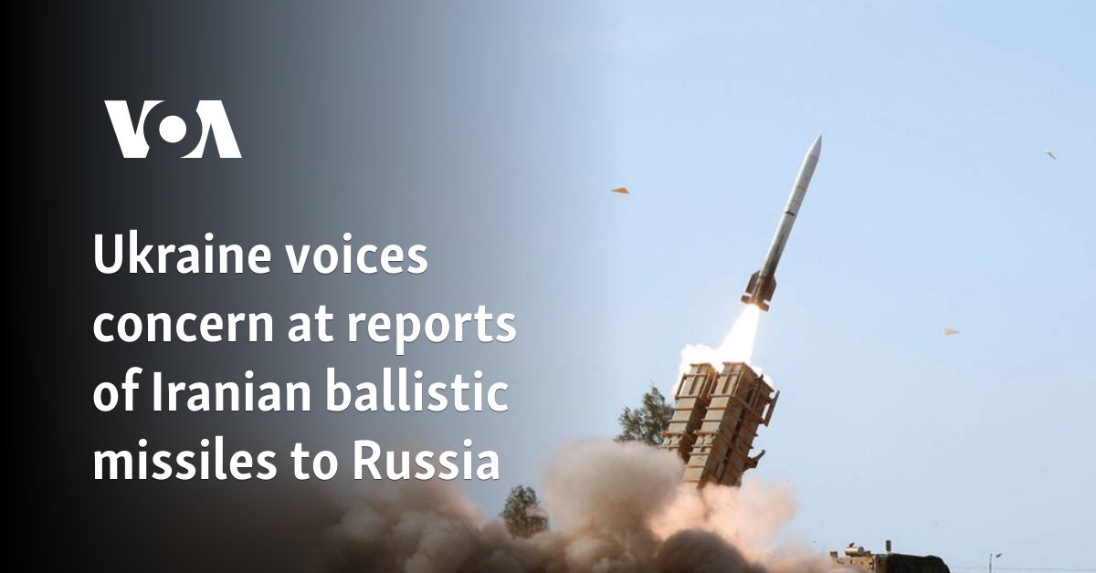 Ukraine voices concern at reports of Iranian ballistic missiles to Russia