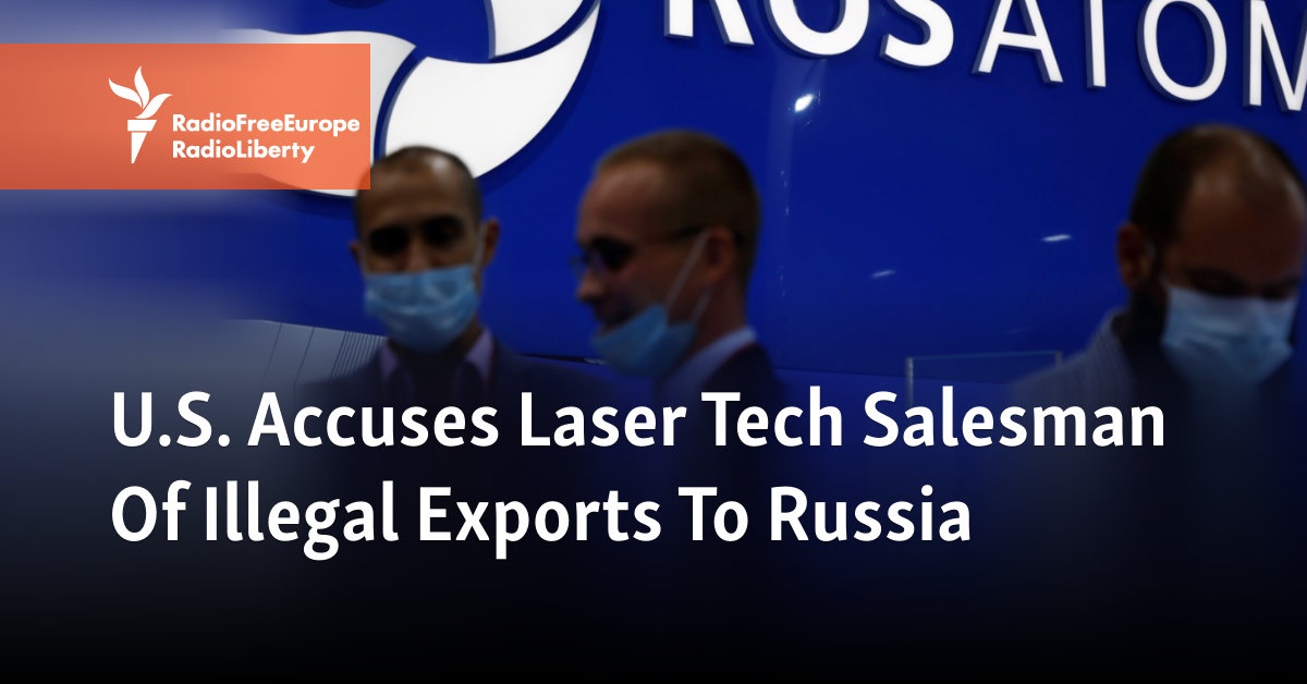 U.S. Accuses Laser Tech Salesman Of Illegal Exports To Russia