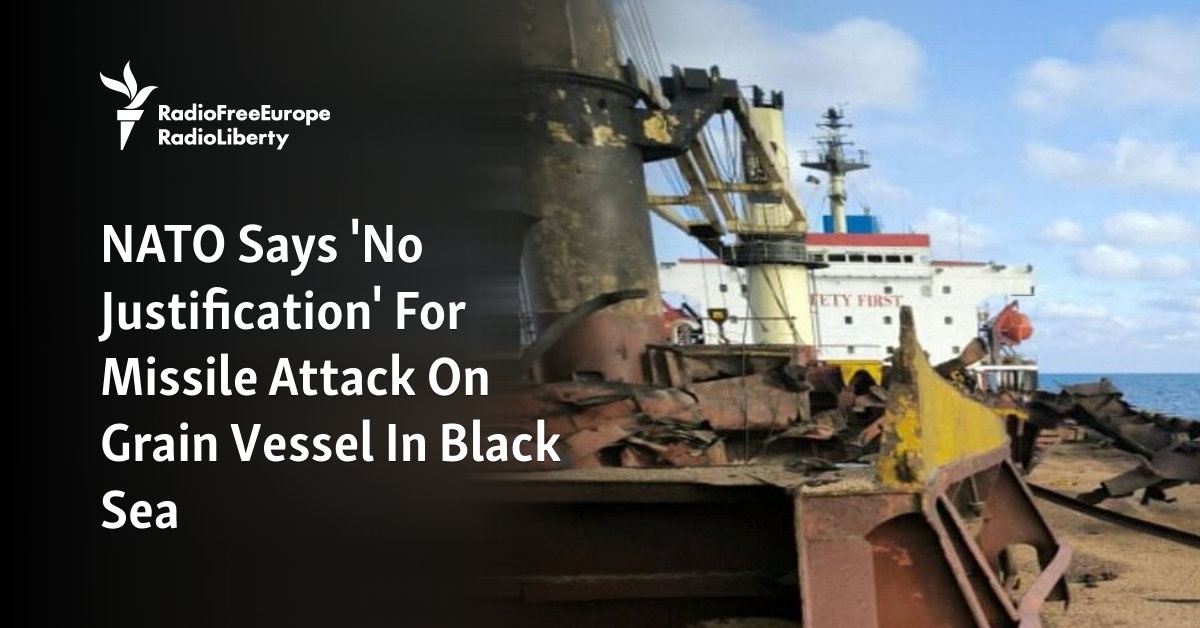 NATO Says ‘No Justification’ For Missile Attack On Grain Vessel In Black Sea