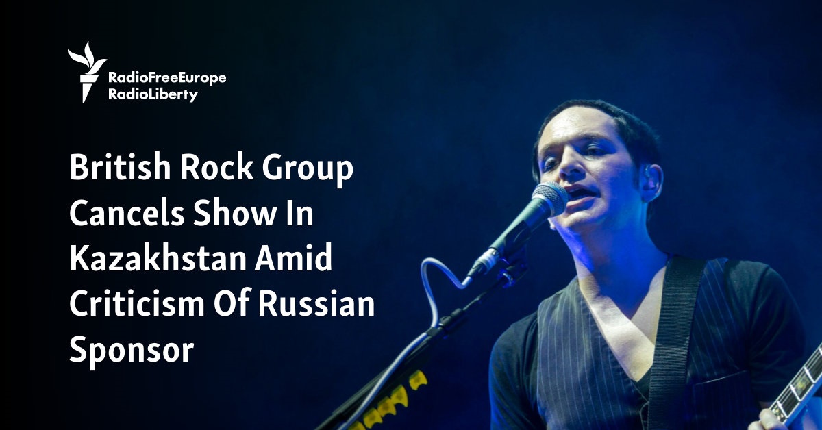 British Rock Group Cancels Show In Kazakhstan Amid Criticism Of Russian Sponsor