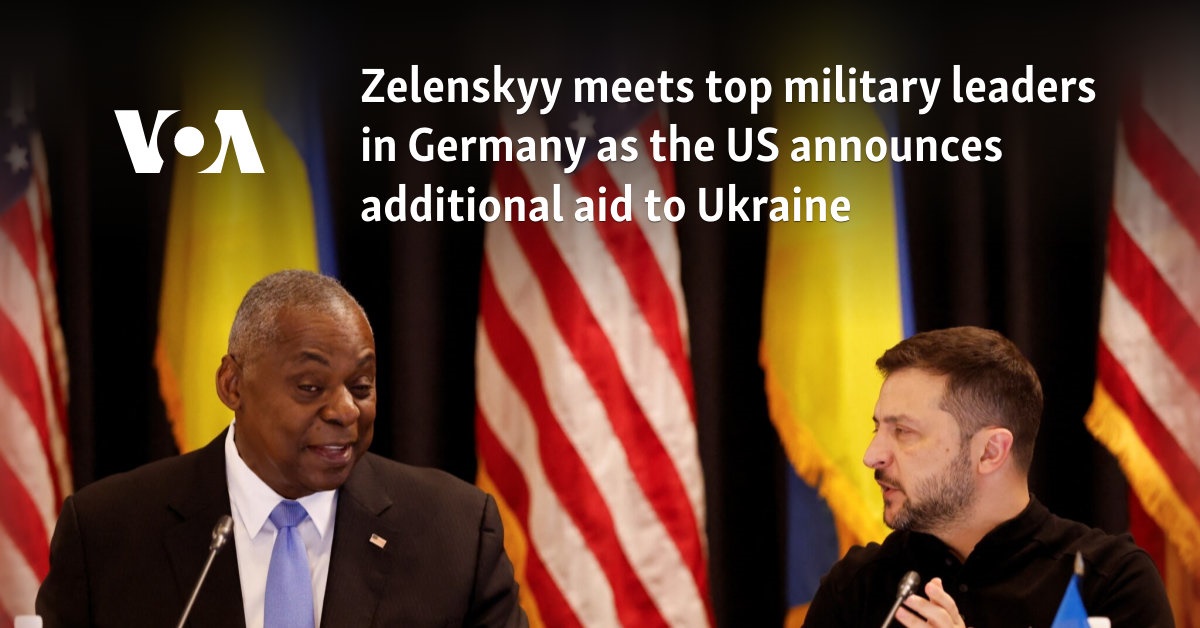 Zelenskyy meets top military leaders in Germany as the US announces additional aid to Ukraine