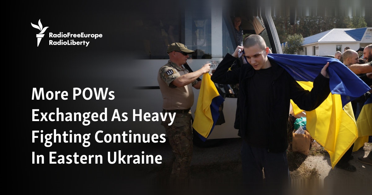 More POWs Exchanged As Heavy Fighting Continues In Eastern Ukraine