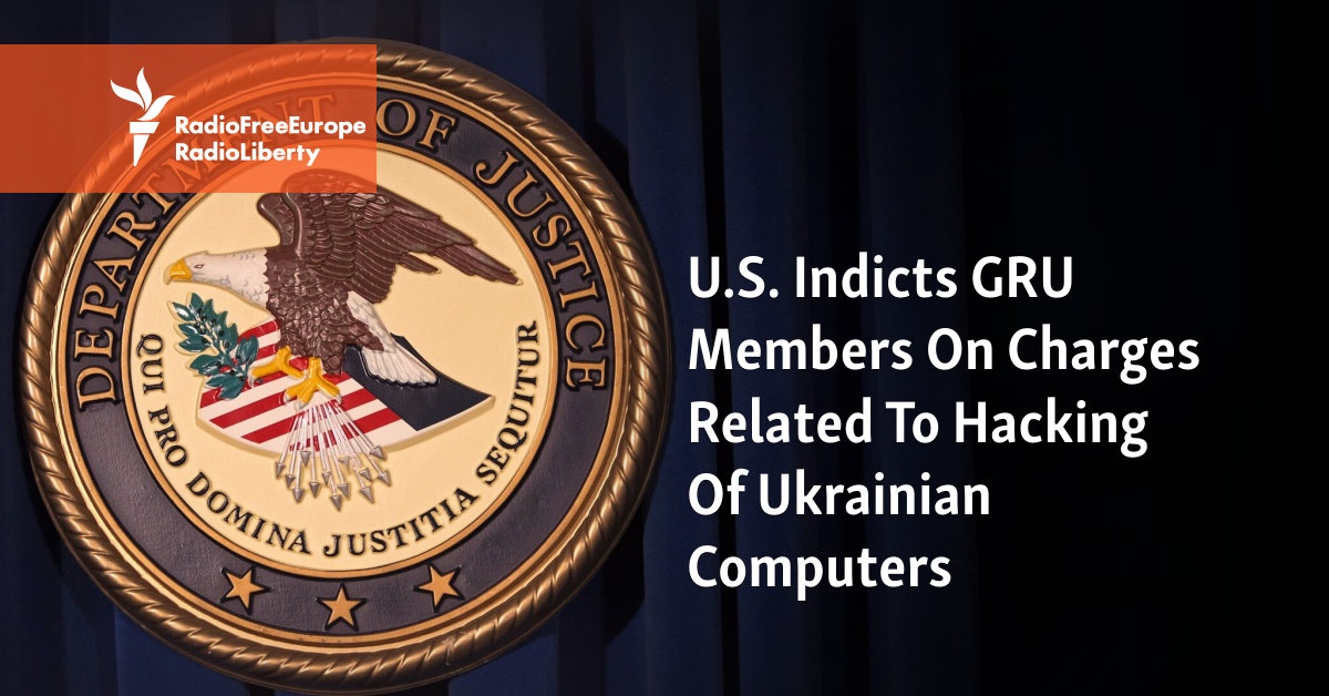 U.S. Indicts GRU Members On Charges Related To Hacking Of Ukrainian Computers