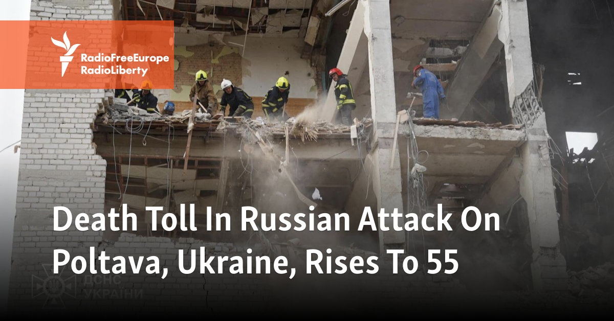 Death Toll In Russian Attack On Poltava, Ukraine, Rises To 55