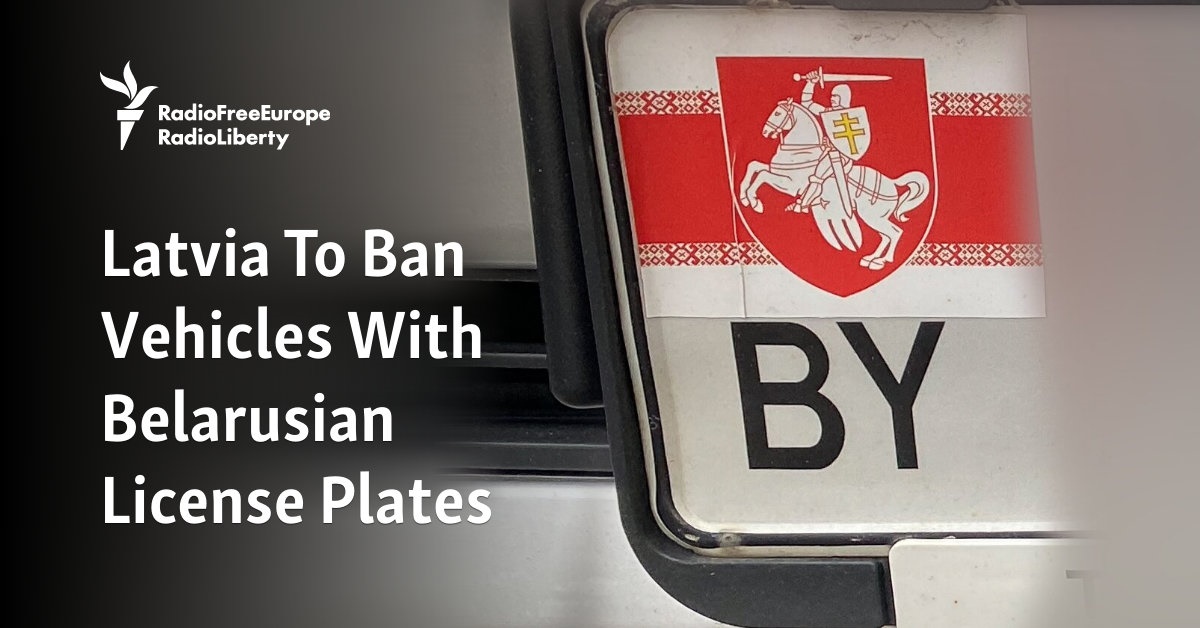 Latvia To Ban Vehicles With Belarusian License Plates