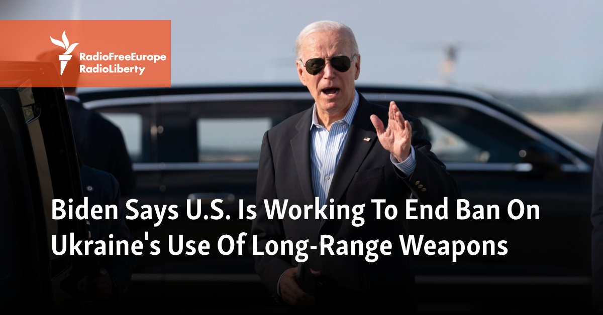 Biden Says U.S. Is Working To End Ban On Ukraine’s Use Of Long-Range Weapons