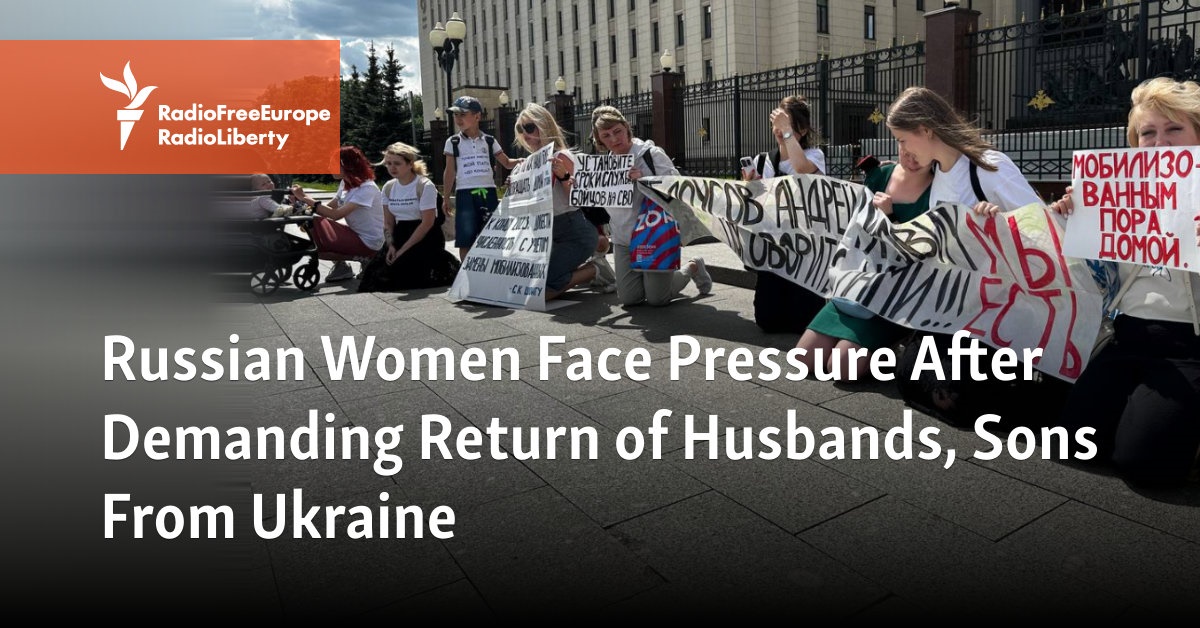 Russian Women Face Pressure After Demanding Return of Husbands, Sons From Ukraine