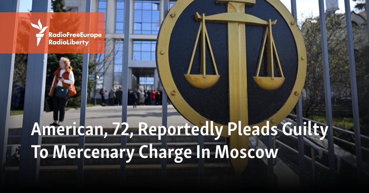 American, 72, Reportedly Pleads Guilty To Mercenary Charge In Moscow