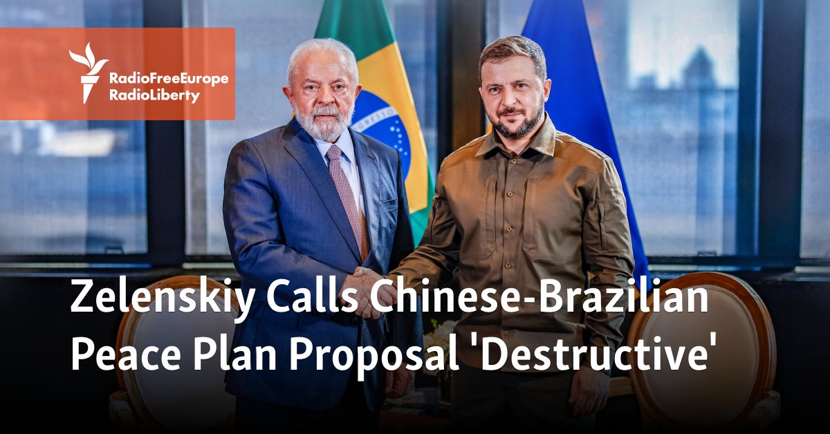 Zelenskiy Calls Chinese-Brazilian Peace Plan Proposal ‘Destructive’