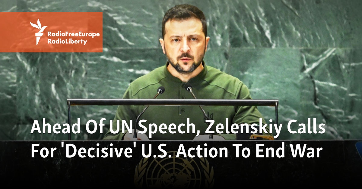 Ahead Of UN Speech, Zelenskiy Calls For ‘Decisive’ U.S. Action To End War