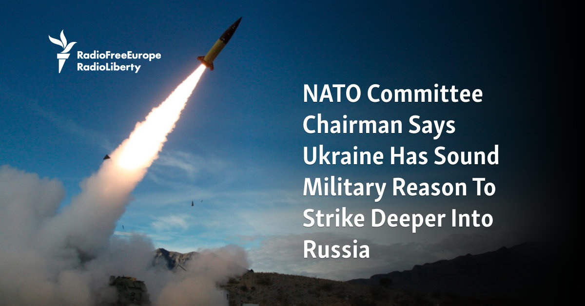 NATO Committee Chairman Says Ukraine Has Sound Military Reason To Strike Deeper Into Russia