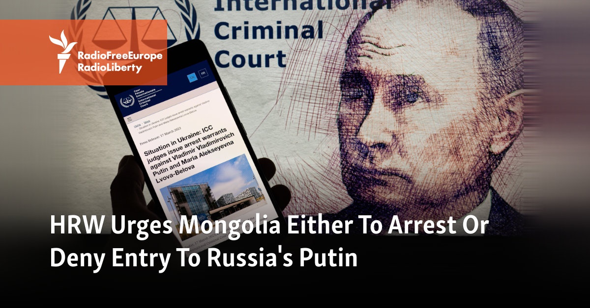 HRW Urges Mongolia Either To Arrest Or Deny Entry To Russia’s Putin