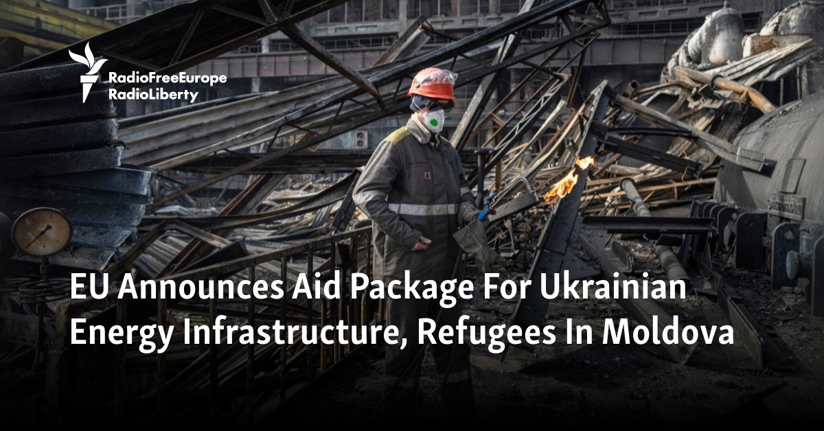 EU Announces Aid Package For Ukrainian Energy Infrastructure, Refugees In Moldova