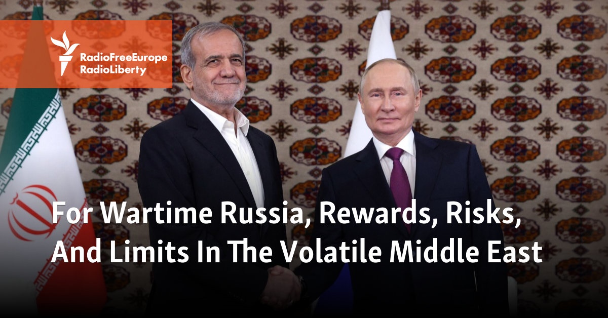 For Wartime Russia, Rewards, Risks, And Limits In The Volatile Middle East