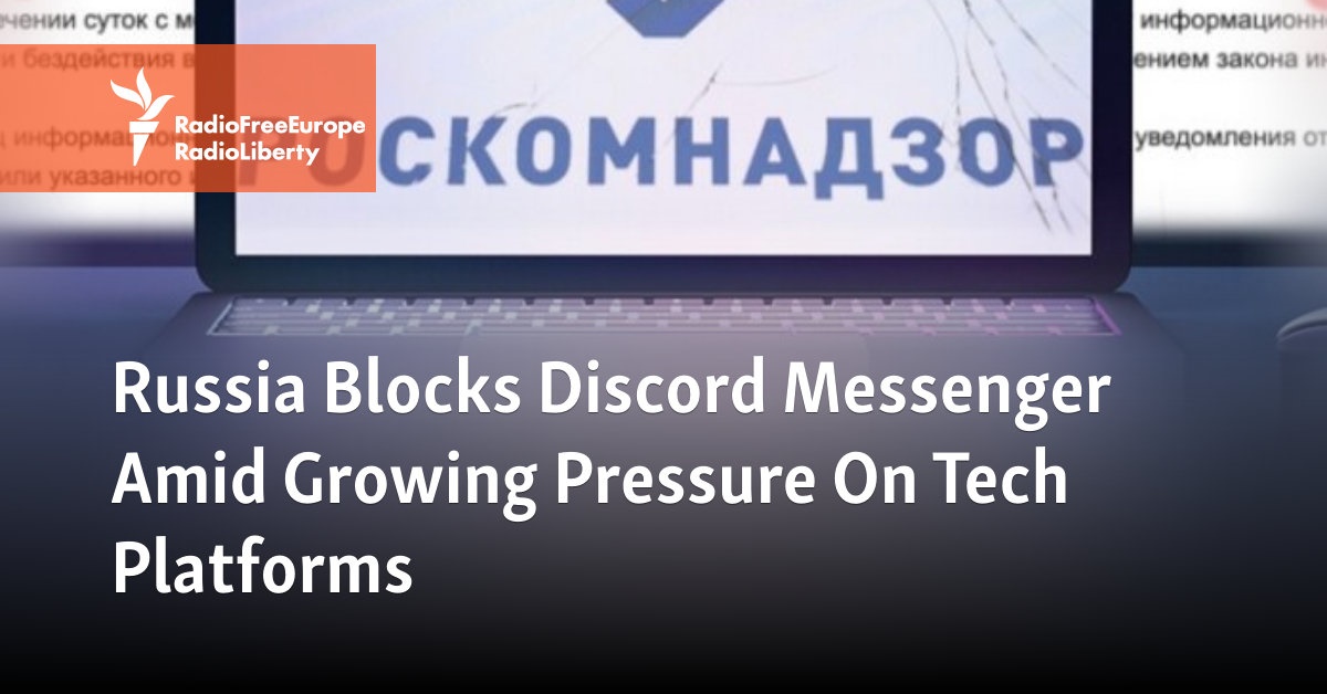 Russia Blocks Discord Messenger Amid Growing Pressure On Tech Platforms