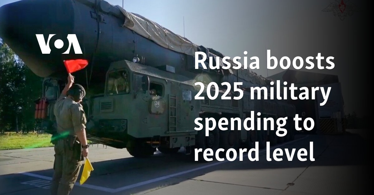 Russia boosts 2025 military spending to record level 