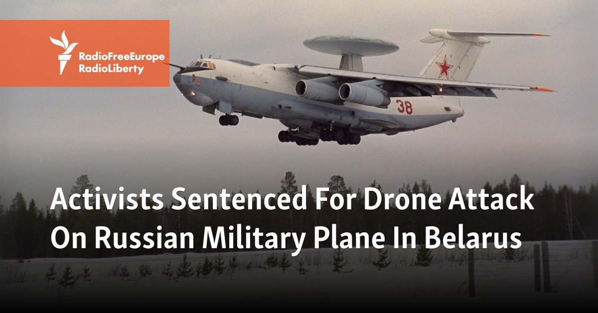 Activists Sentenced For Drone Attack On Russian Military Plane In Belarus