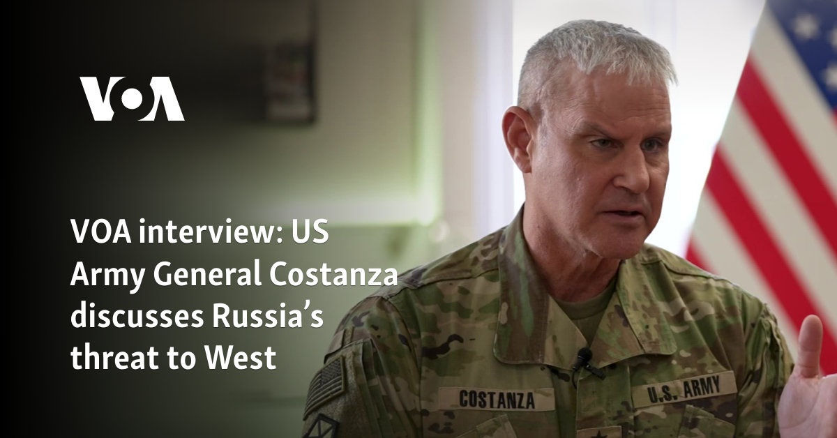 US Army General Costanza discusses Russia’s threat to West