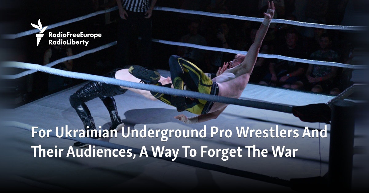 For Ukrainian Underground Pro Wrestlers And Their Audiences, A Way To Forget The War