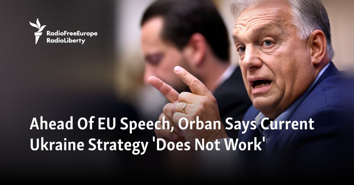 Ahead Of EU Speech, Orban Says Current Ukraine Strategy ‘Does Not Work’