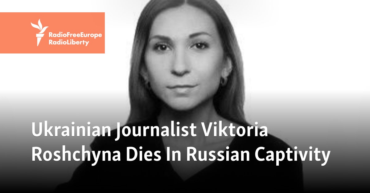 Ukrainian Journalist Viktoria Roshchyna Dies In Russian Captivity